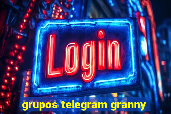 grupos telegram granny